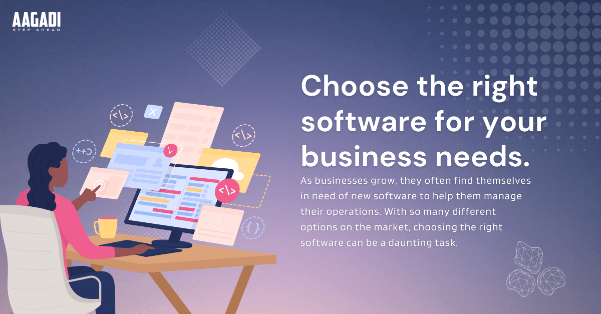 How to choose the right software for your business needs.